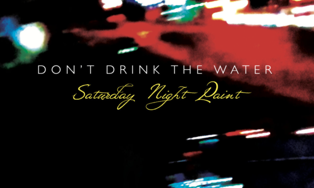 Don’t Drink The Water – ‘Saturday Night Paint’ 4 track CD is here!