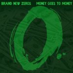 Breaking news: ‘Money Goes To Money’ – new single from Brand New Zeros